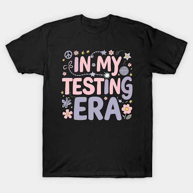 In My Testing Era Playful Creative Flowers Stars Peace Funny T-Shirt by deafcrafts